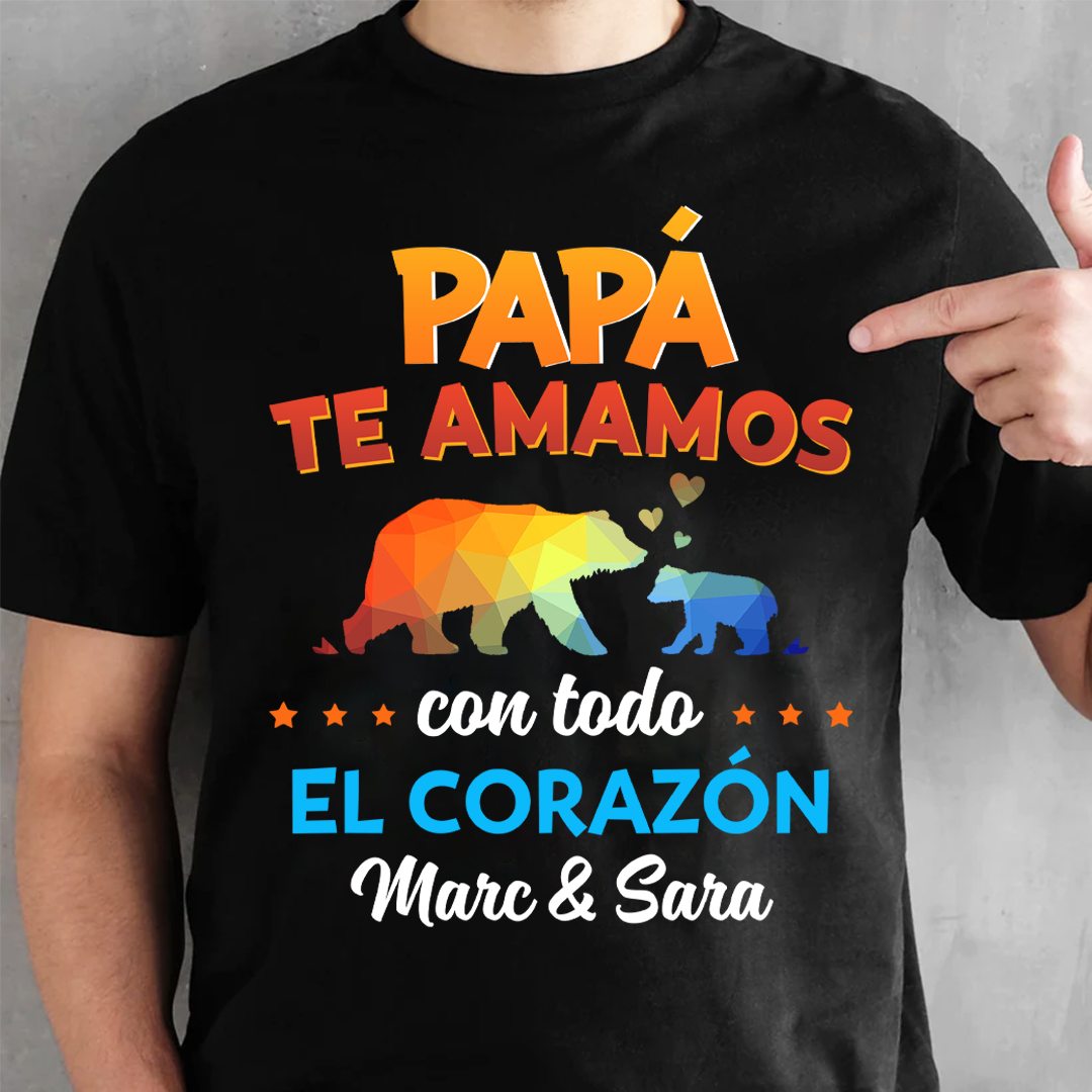 Papá Te Amamos Con Todo El Corazón - Camisa Personalizada