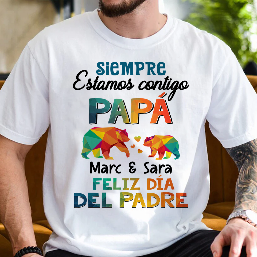Siempre Estamos Contigo Papá - Camisa Personalizada