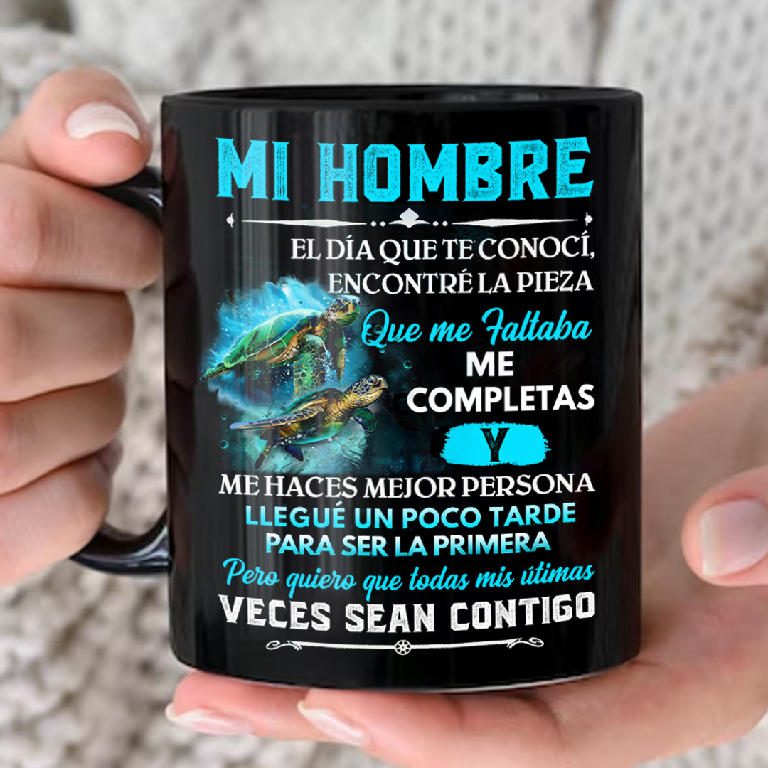 Mi Hombre El Día Que Te Conocí Encontré La Pieza Que Me Faltaba - Taza
