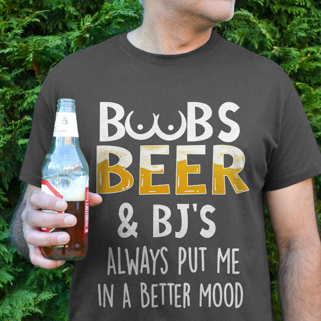 Boobs, Beer And BJ's Make Good Mood Funny T-shirt Gift For Beer Lovers