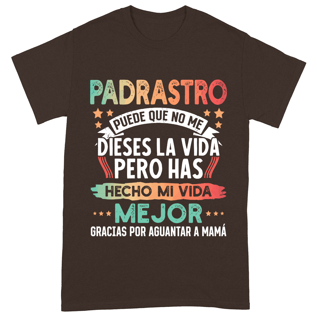 Padrastro, Puede Que No Me Dieses La Vida - Camisa