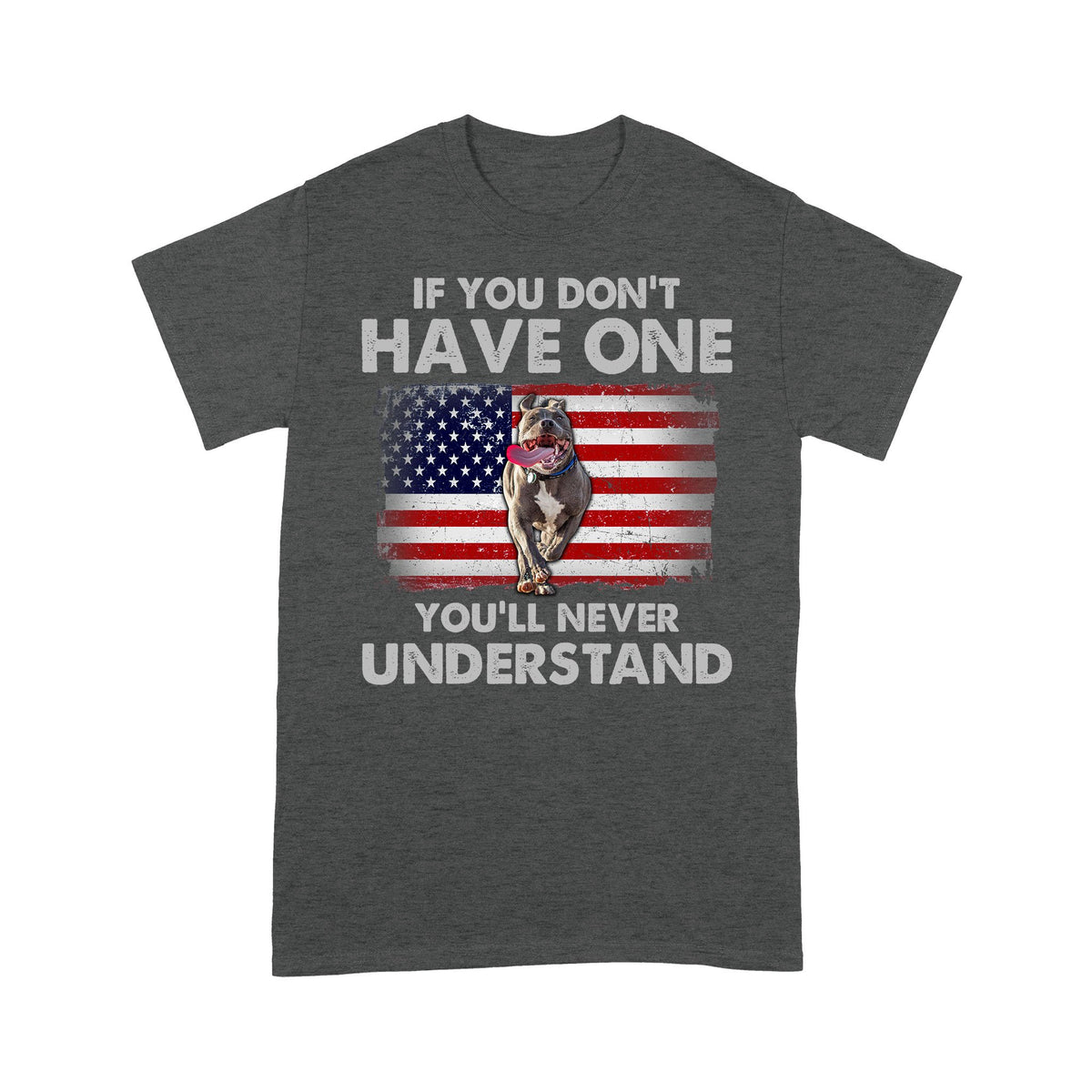 If You Don't Have One You'll Never Understand American Staffordshire Terrier Dog Shirt Gift For Dog Lover