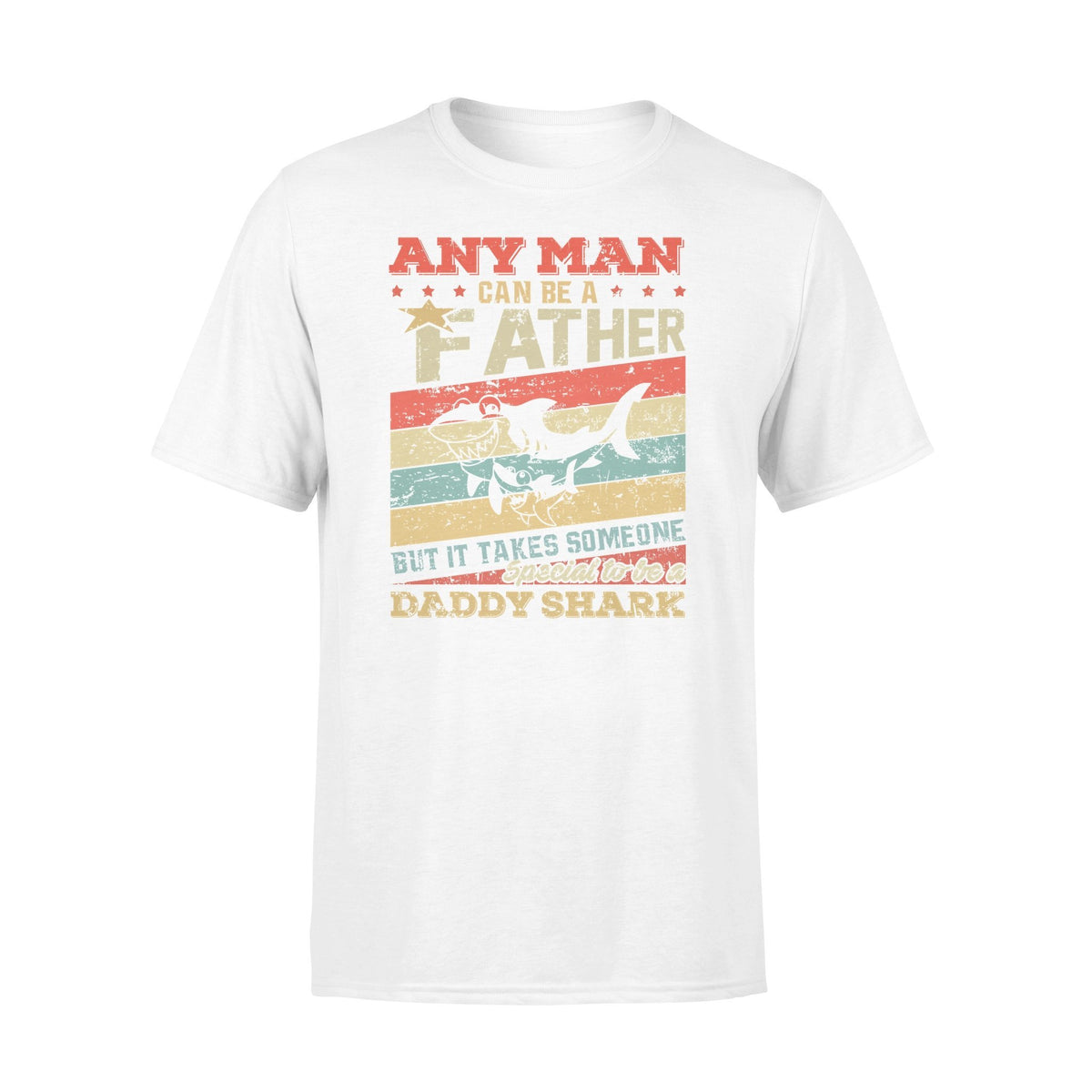Any Man Can Be A Father But It Takes Someone Special To Be A Daddy Shark Tshirt