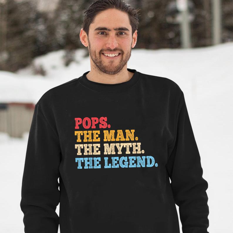 Gifts For Dad Pops The Man The Myth Sweatshirt