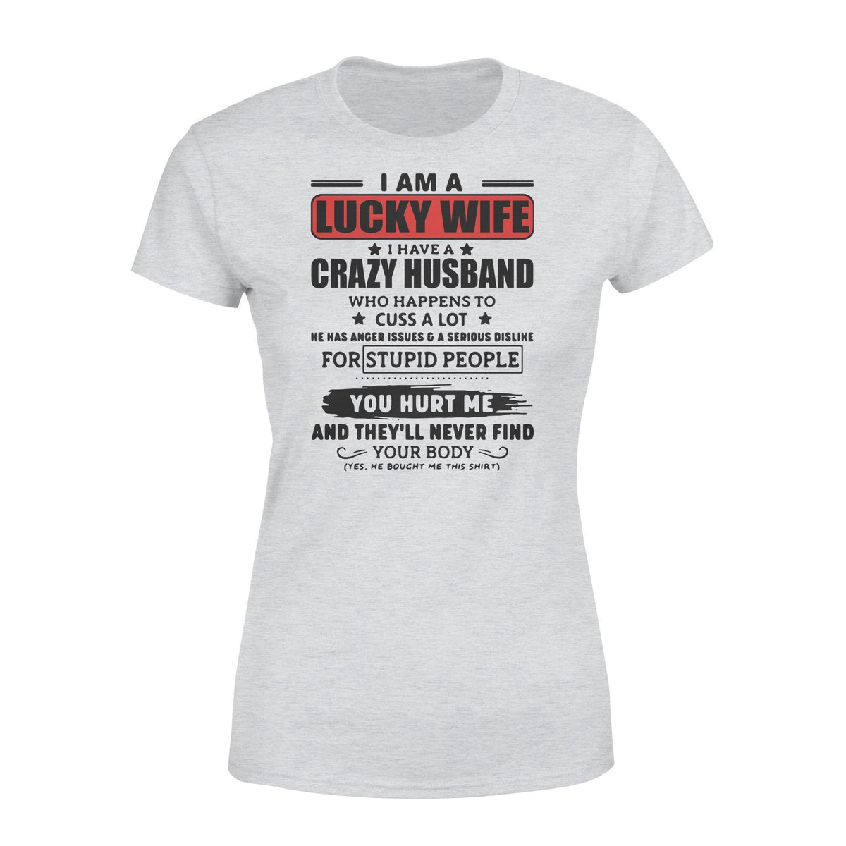 I'm a lucky wife I have a crazy husband Tshirt Gifts for wife