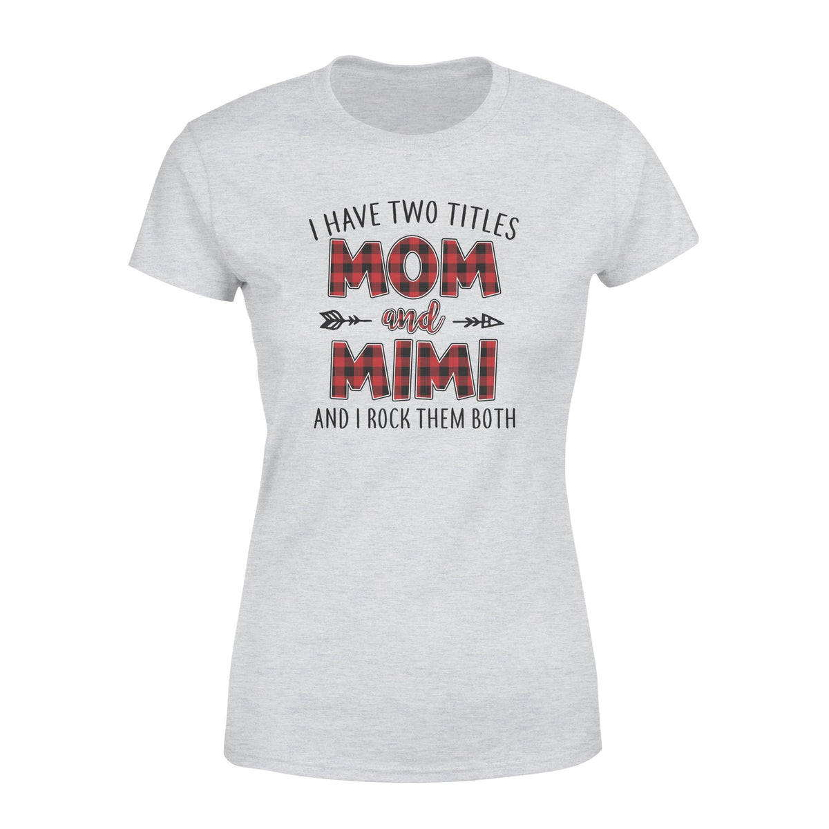 I Have Two Titles Mom And Mimi Tshirt