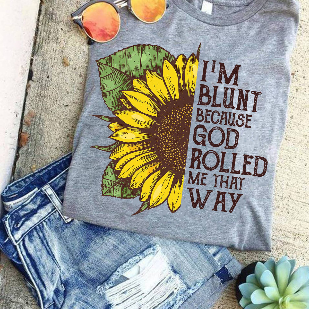 I'm blunt beacause god rolled me that way unisex tshirt