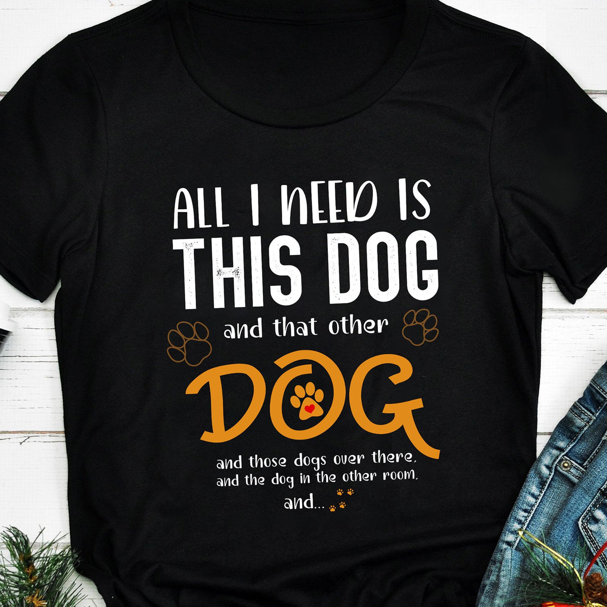 All I Need Is This Dog Mom Shirts, Dog Mom Gift, Pet Lover T Shirt