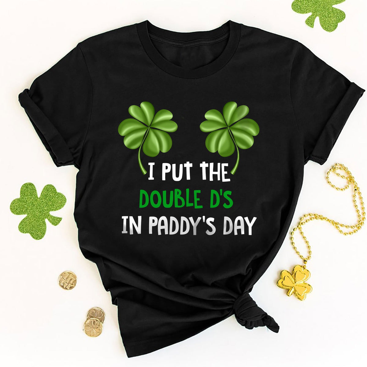 St. Patrick's Day Funny I Put The Double D Women Shirt