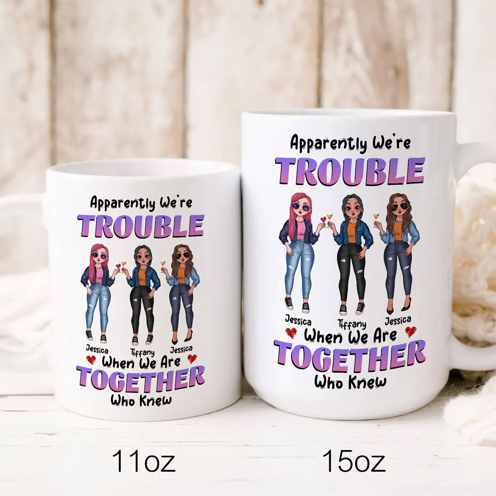 Apparently We're Trouble When Together Bestie Cute Personalized Mug
