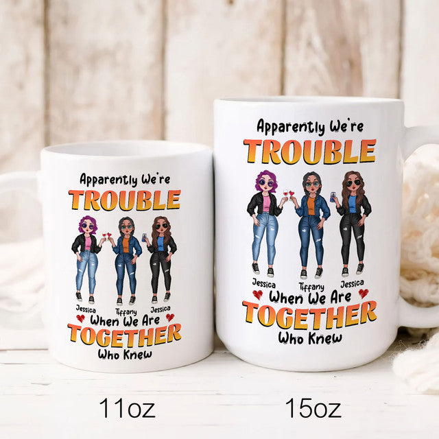 Apparently We're Trouble When Together Bestie Cute Personalized Mug