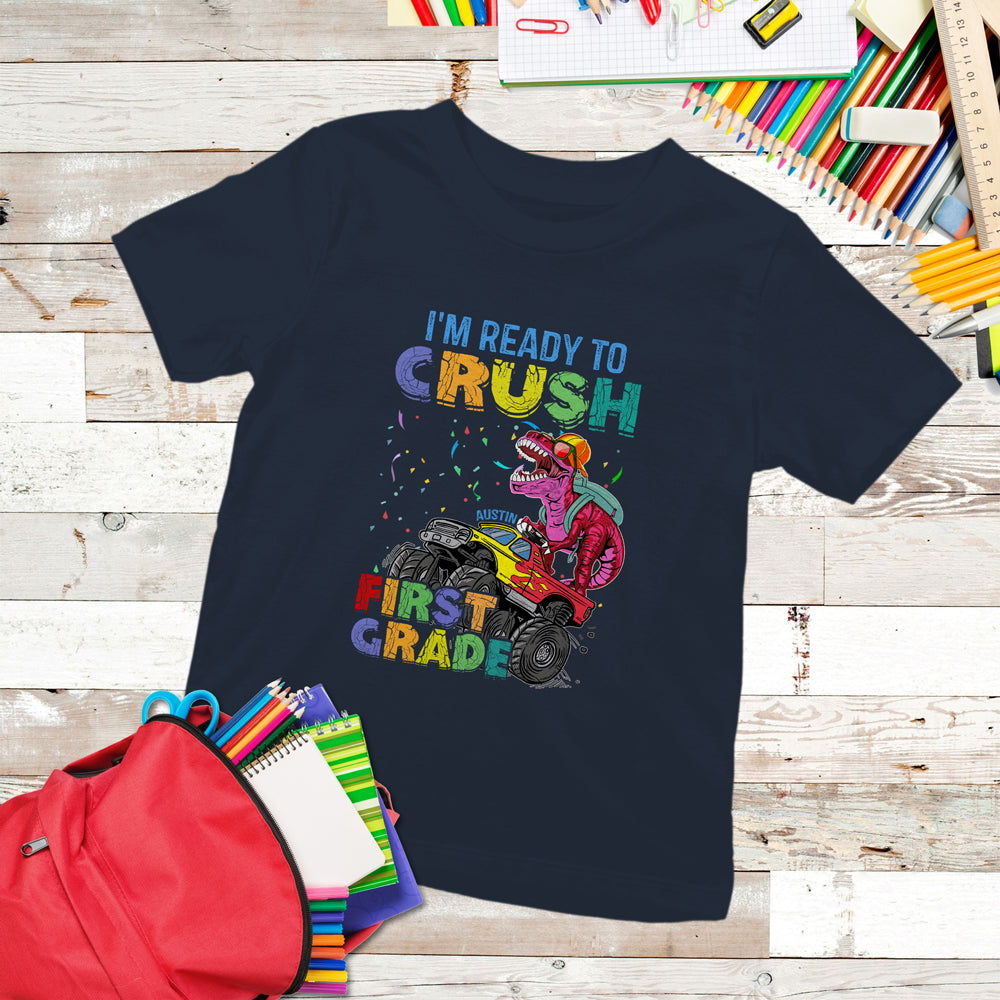 Back To School I'm Ready To Crush First Grade Funny Personalized Shirt