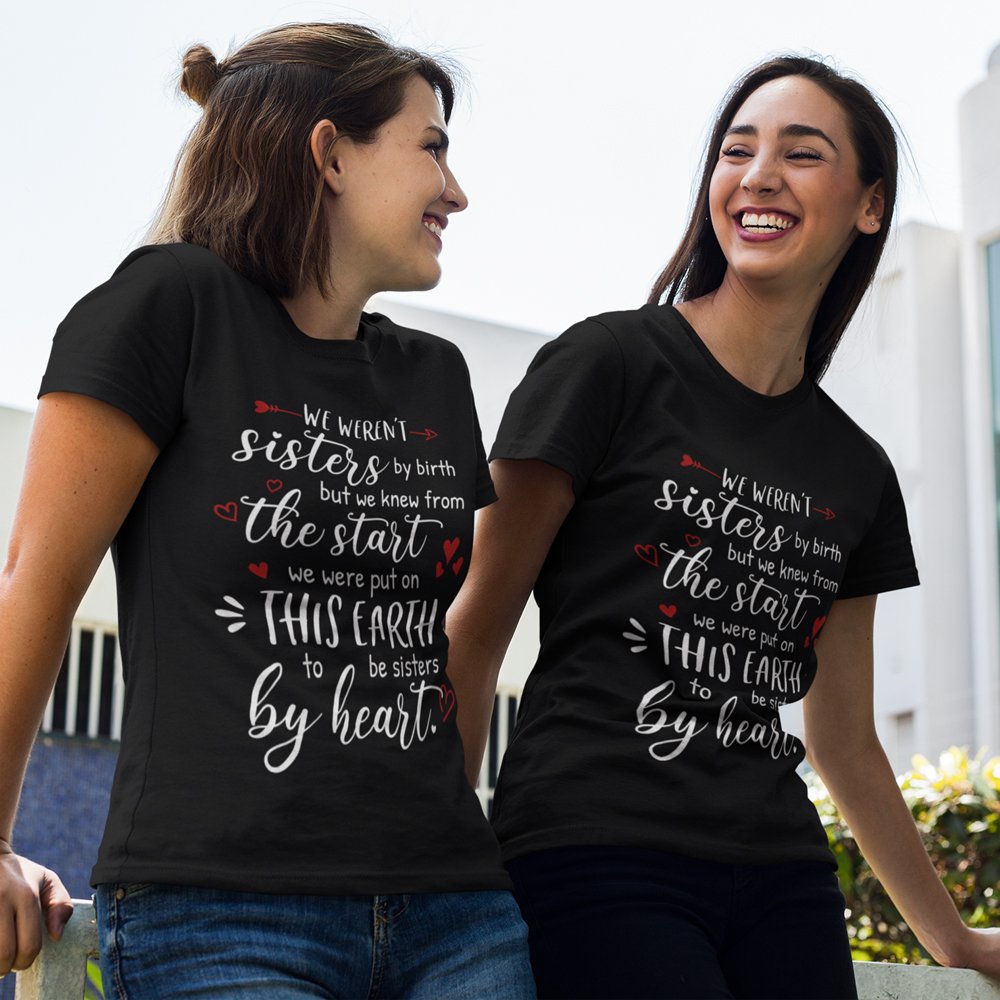 We Weren't Sisters By Birth Shirt, Best Friend Gift Shirt