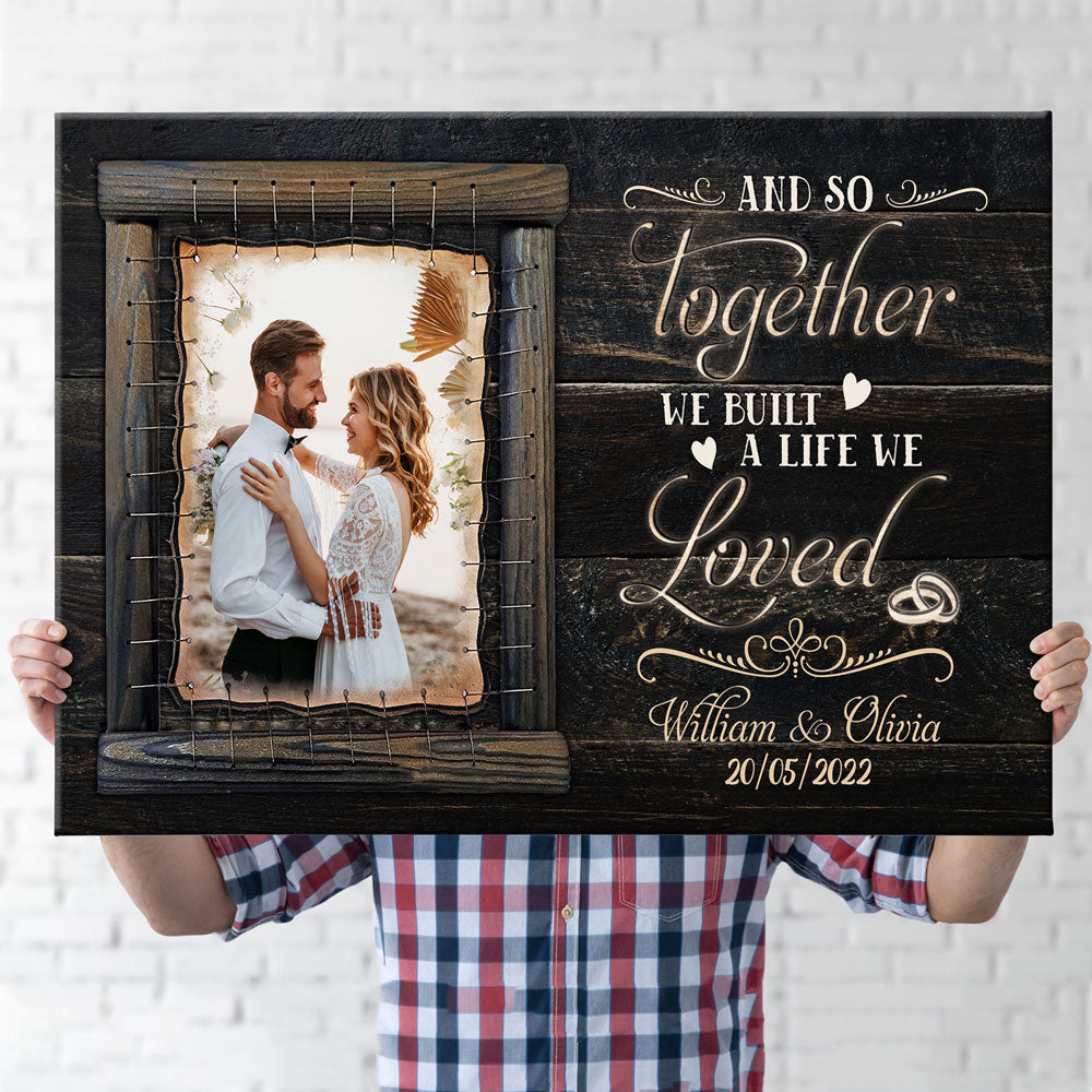 Couple Together Built A Life We Loved Anniversary Personalized Canvas