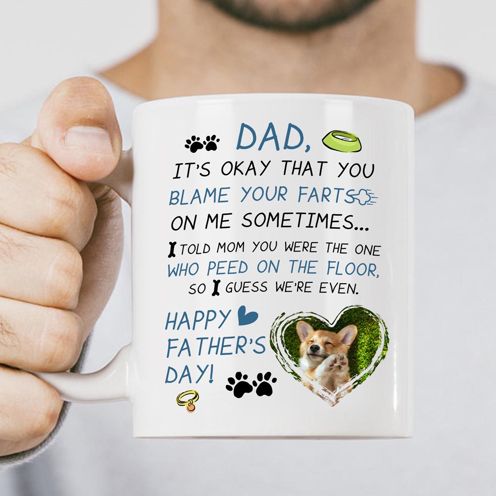 Personalized Gift For Dog Lover It's Okay That You Blame Your Farts On Me Mug