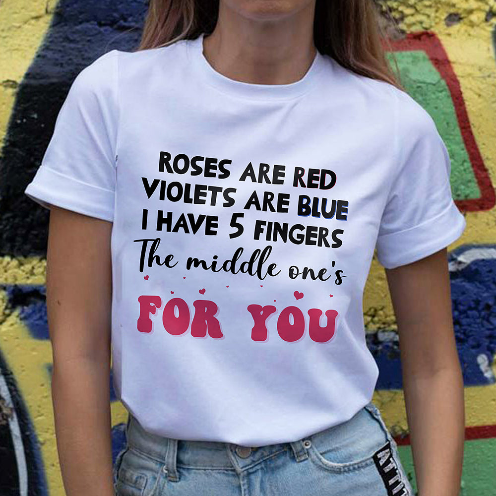 Funny Gift For Her I Have 5 Fingers The Middle One's For You Tshirt