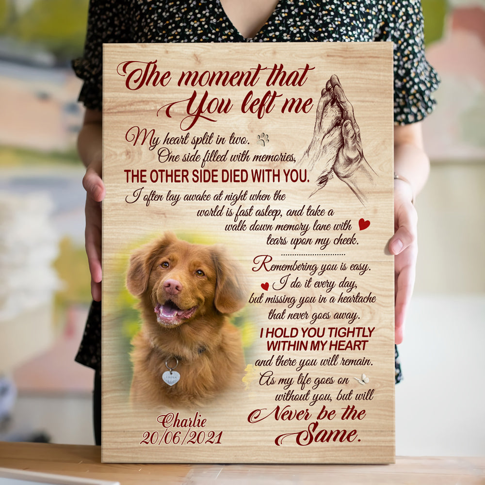 Dog Memorial Pet Loss The Moment You Left Me Personalized Photo Canvas