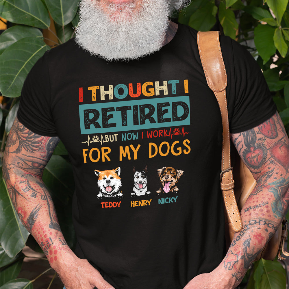 Dog Mom Dog Dad Retired Work For My Dog Funny Personalized Shirt