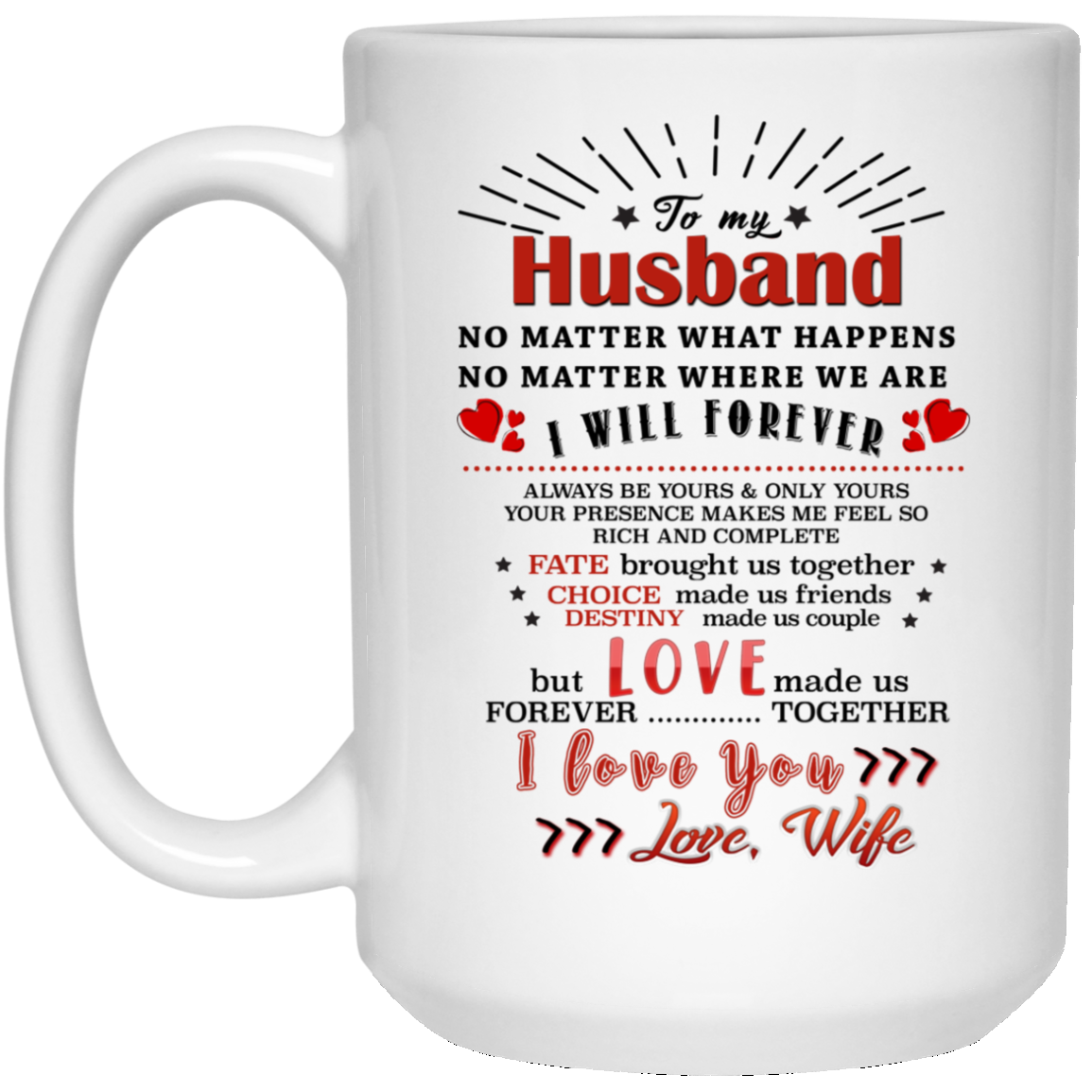 To My Husband No Matter What Happens No Matter Where We Are I Will Forever Mug Gifts For Husband