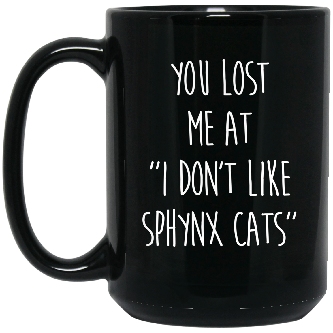 You Lost Me At I Don't Like Sphynx Cats Black Mug Gifts For Cat Lovers