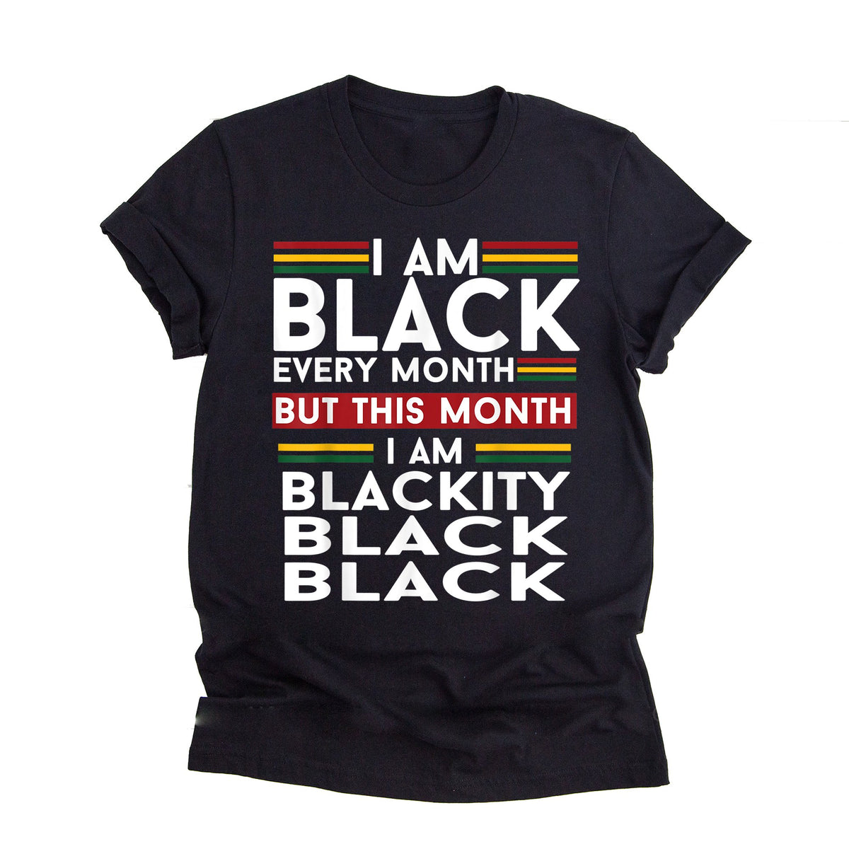 Black history month I am black every month but this month i'm blackity black black women tshirt
