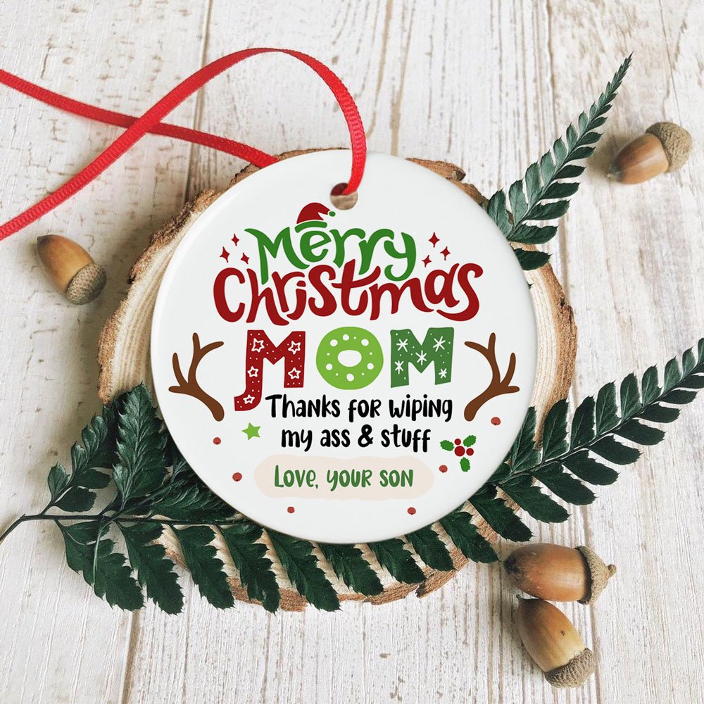 Personalized Funny Christmas Gift For Mom, Thank You For Wiping My Ass Christmas Ornament