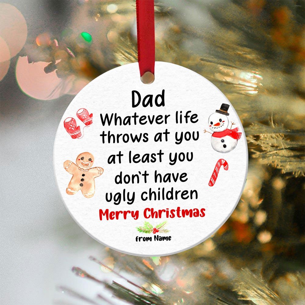 Personalized Funny Christmas Gift For Dad, At Least You Don't Have Ugly Children Christmas Ornament