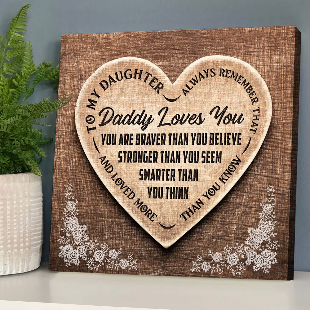 60520-Gift For Daughter From Dad, Braver Than You Believe Canvas H1