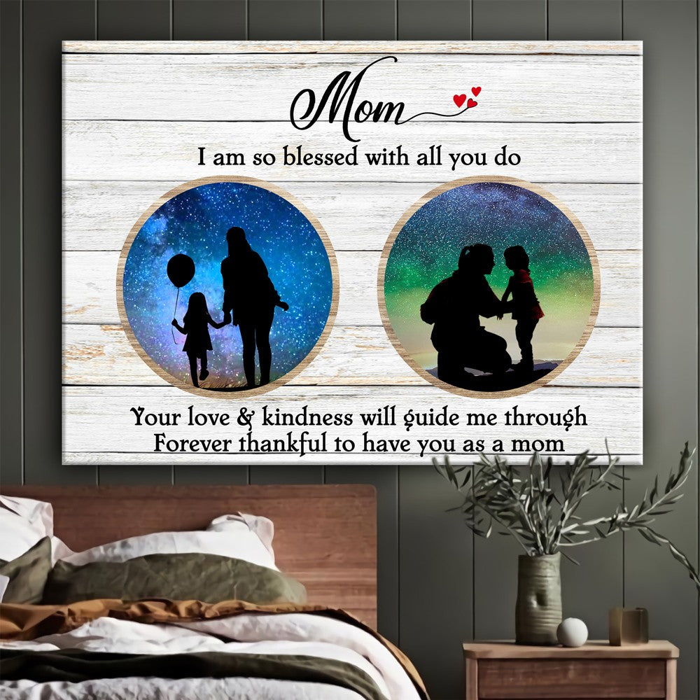 Gift For Mom From Daughter, So Blessed With All You Do, Mother And Daughter Canvas