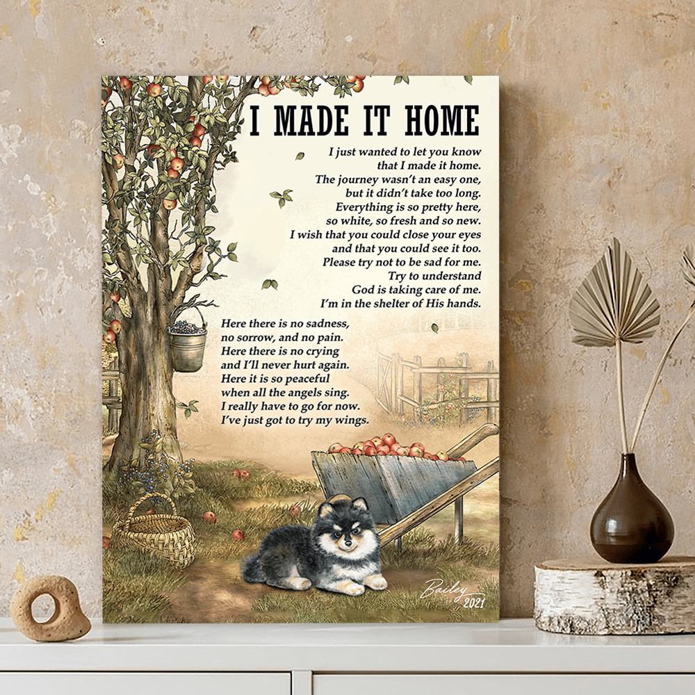 Personalized Pomeranians Memorial Gift, I Made It Home, Loss Of Dog Canvas