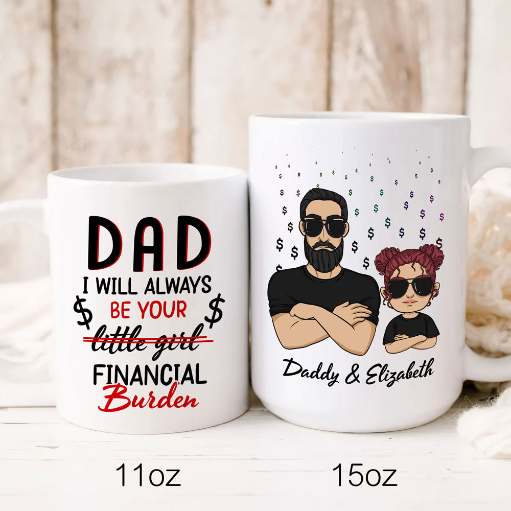 73412-Dad Daughter I'll Always Be Your Financial Burden Personalized Mug H0