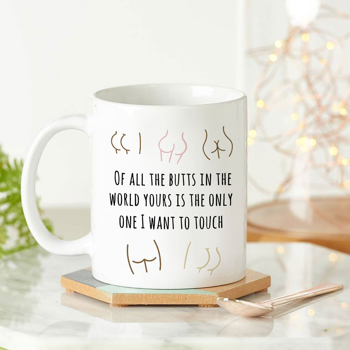 62081-Gift for Girlfriend or Wife, Sexy Butt Yours Is The Only One I Want To Touch Mug H0