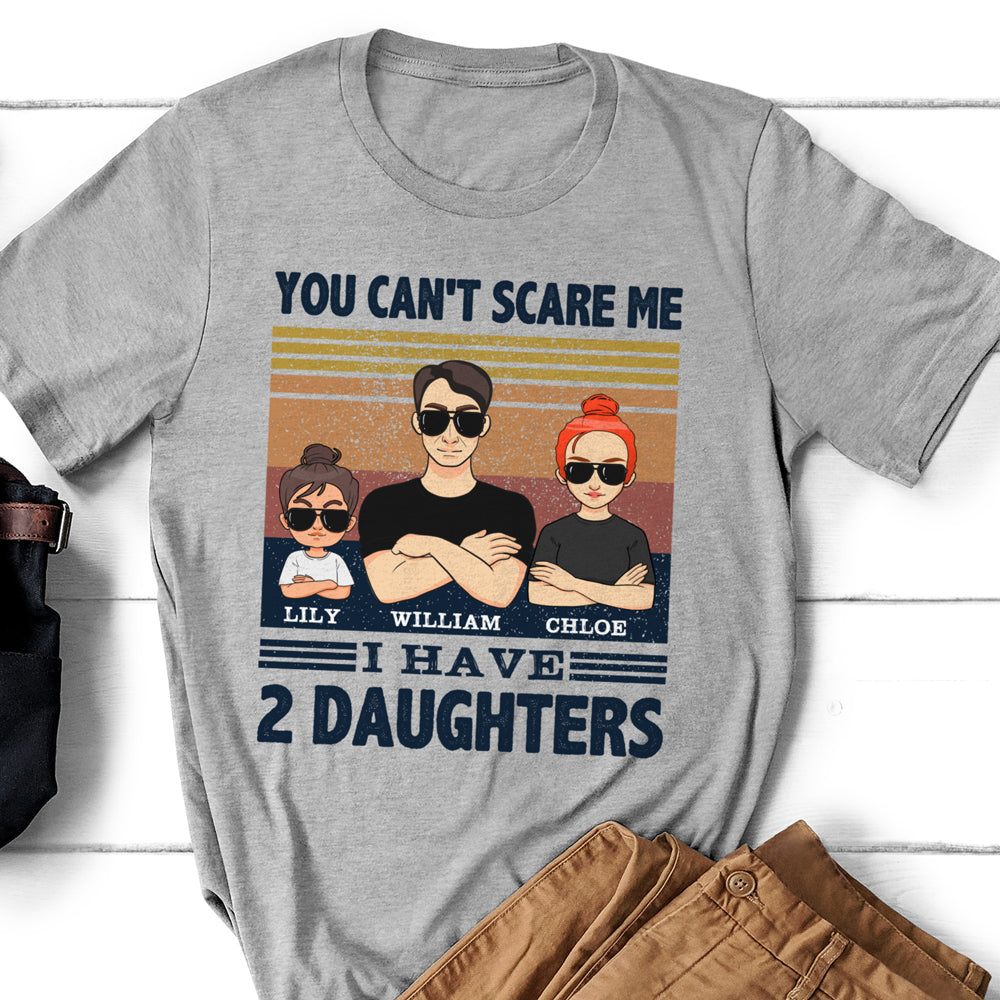 Dad And Daughters You Can't Scare Me Funny Personalized Shirt