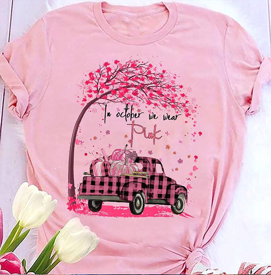 In October We Wear Pink Breast Cancer Awareness Pink Car Month T shirt