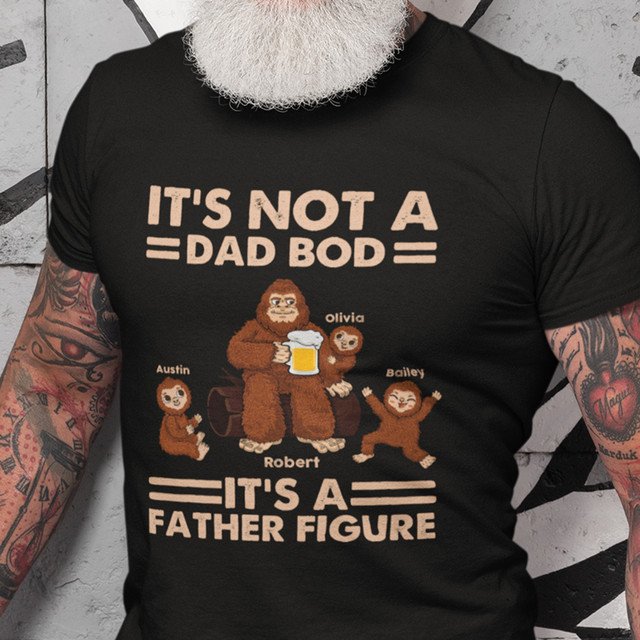 It's Not A Dad Bod It's A Father Figure Bigfoot Personalized Shirt