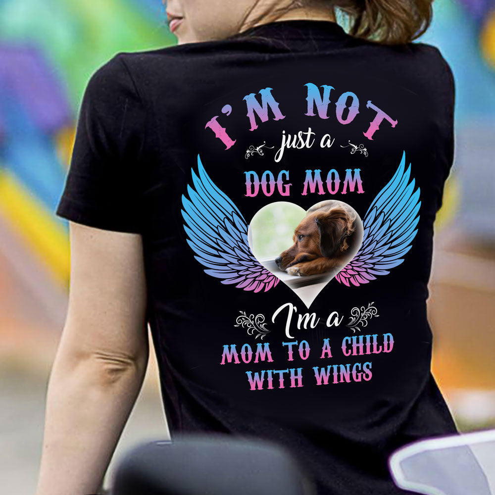 Personalized Dog Mom Memorial I Am Not Just A Dog Mom I Am A Mom To A Child With Wings Dog Lover Tshirt