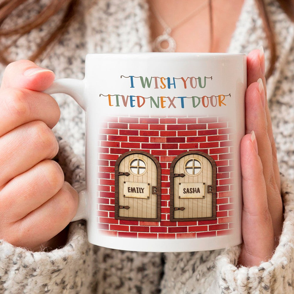 62470-Personalized Gift For Best Friend Mug, I Wish You Lived Next Door Mug H0