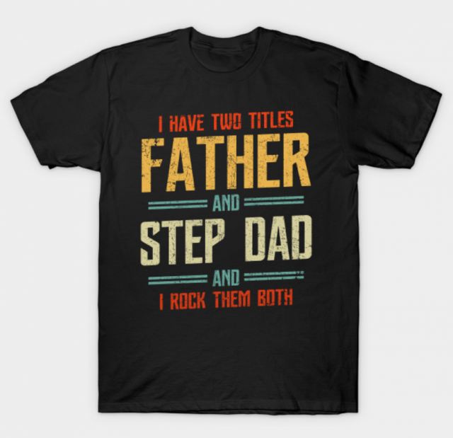 I Have Two Titles Father & Stepdad Shirt Gift For Bonus Dad