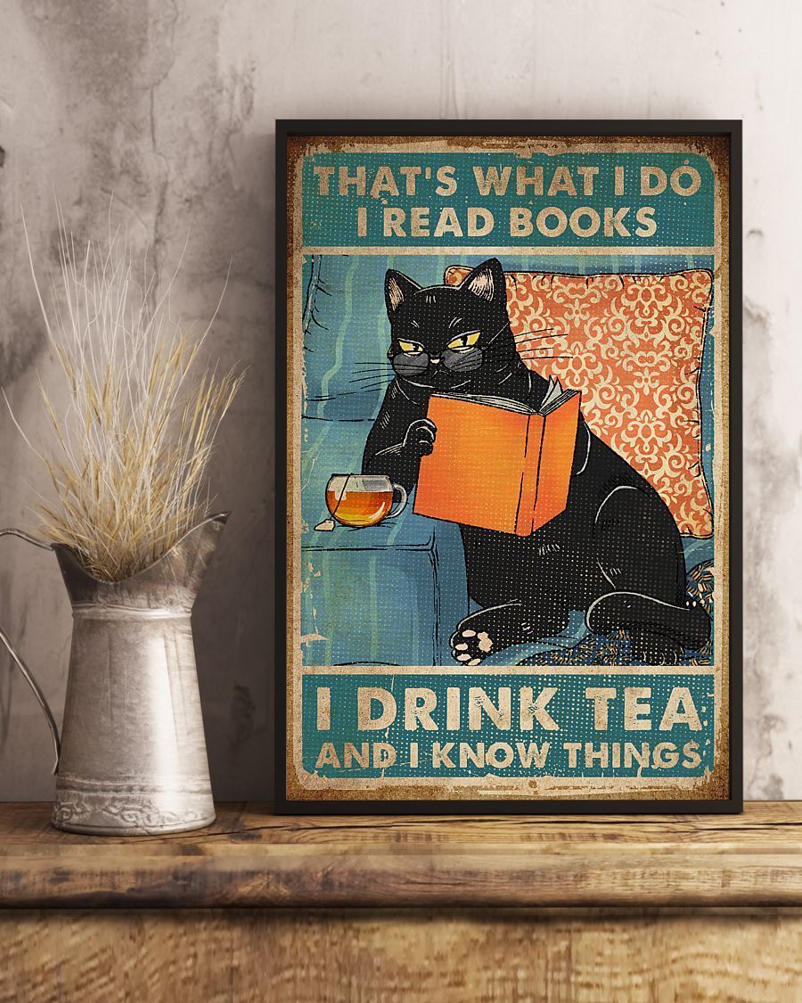 That's What I Do I Read Books I Drink Tea And I Know Things Poster