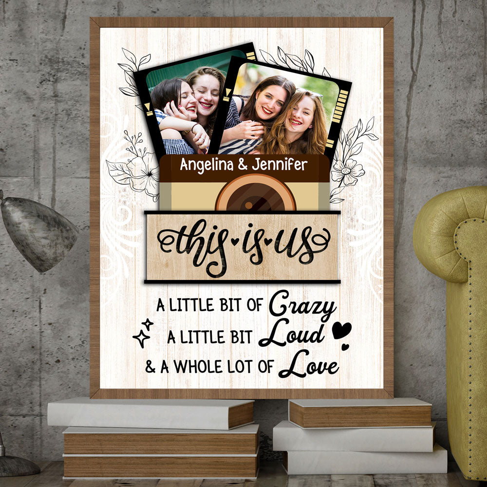 Best Friend This Is Us Crazy Loud Love Personalized Poster