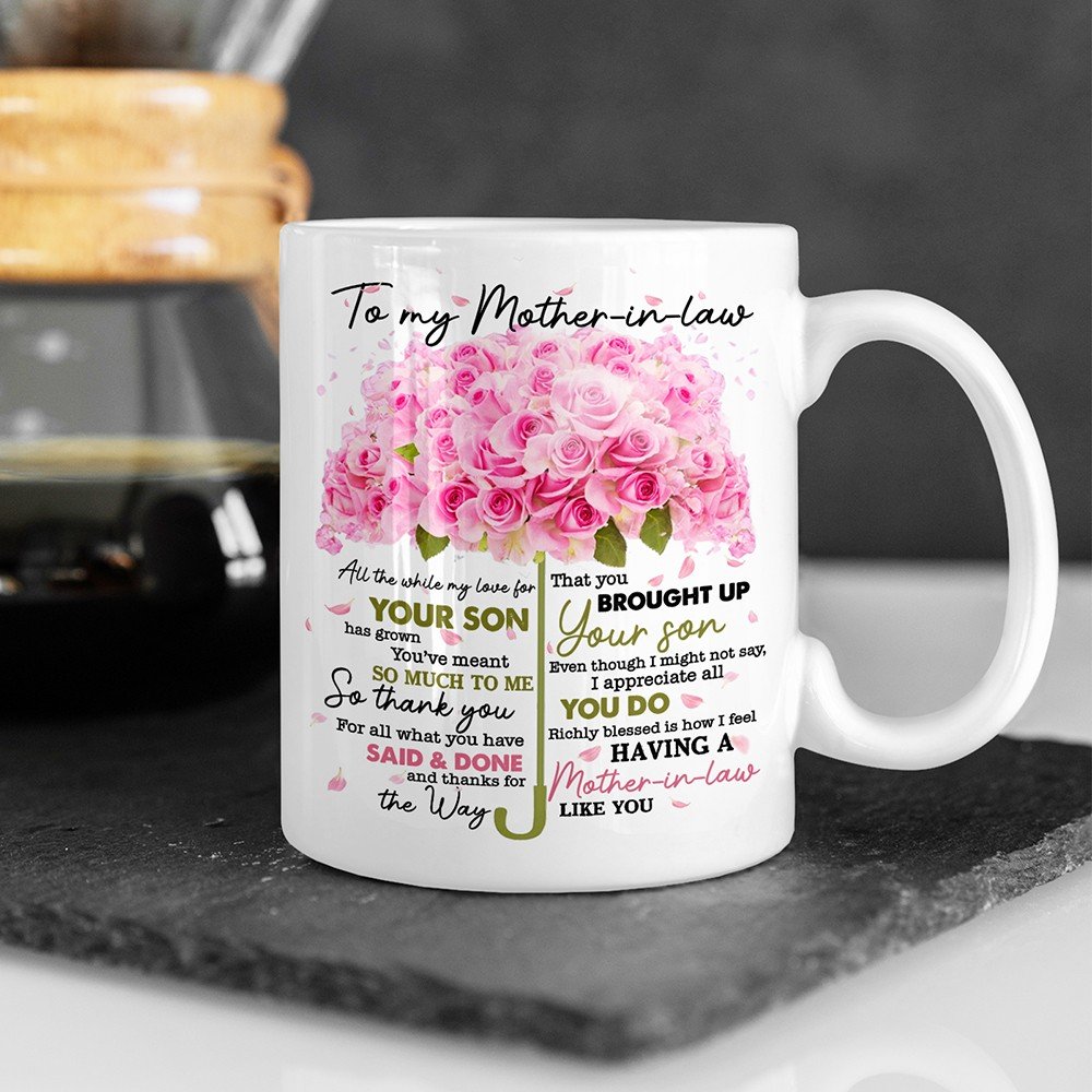 To my mother in law thank for the ways that you brought up your son birthday coffee mug