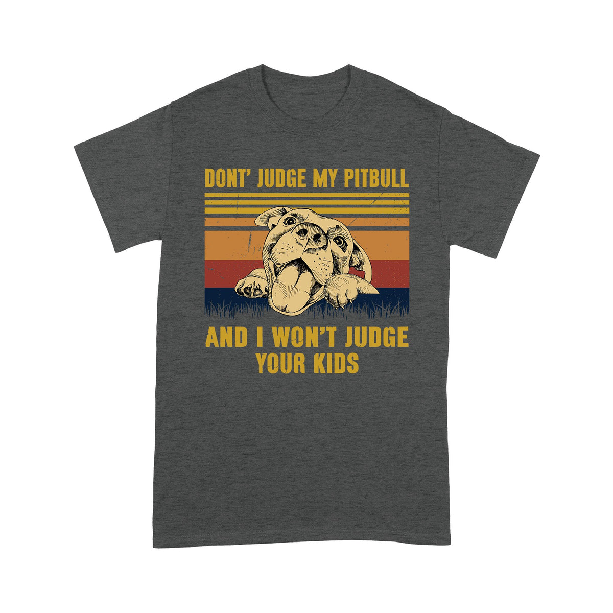Don't Judge My Pit Bull And I Won't Judge Your Kids Shirt Gift For Dog Lover