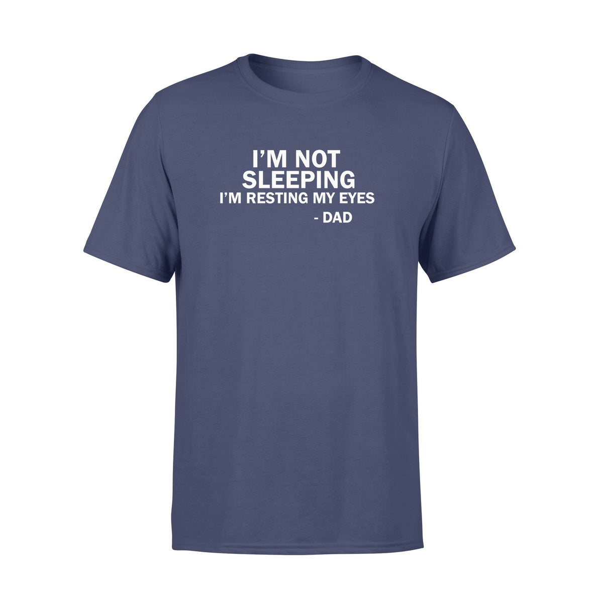 I'm not sleeping I'm resting my eyes funny shirt gift for dad Standard Tshirt