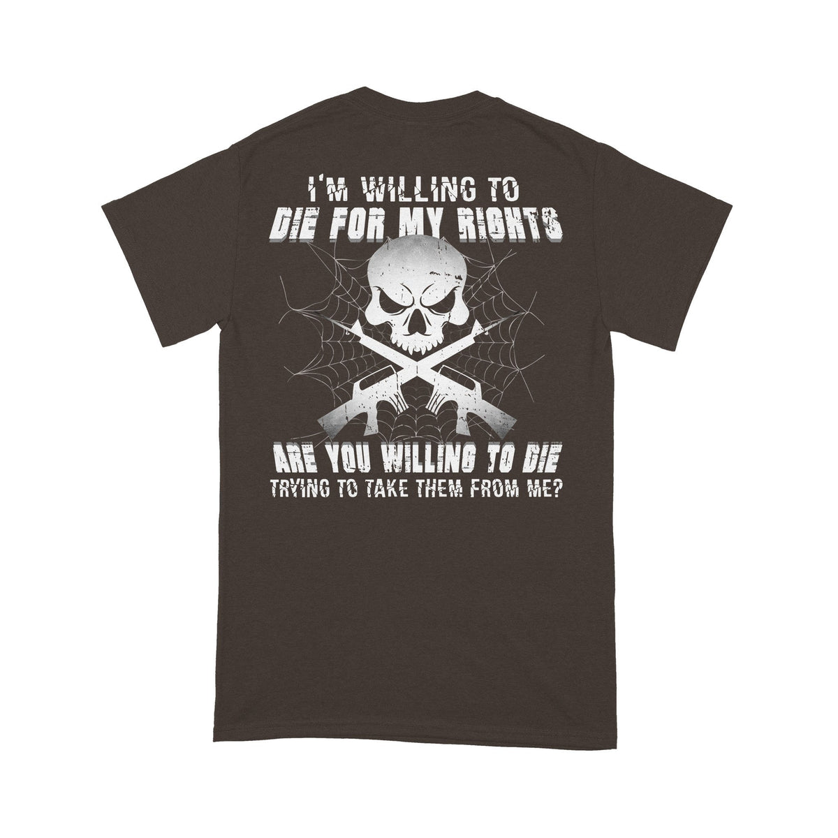 I'm Willing To Die For My Rights Tshirt