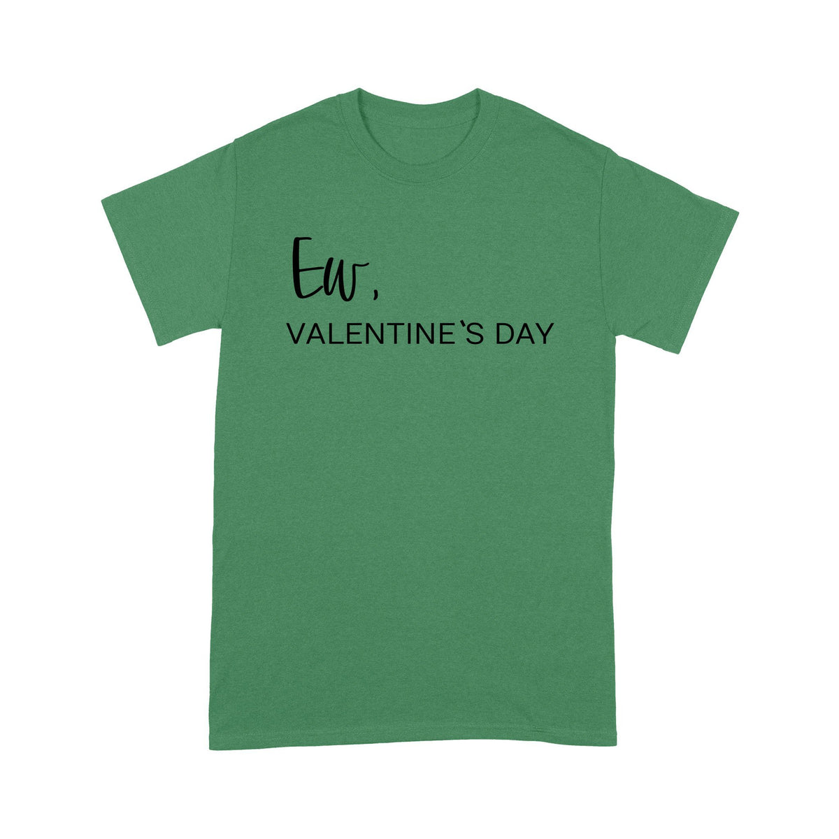 Ew Valentines Day Gift For Her Gift For WomenStandard Tshirt