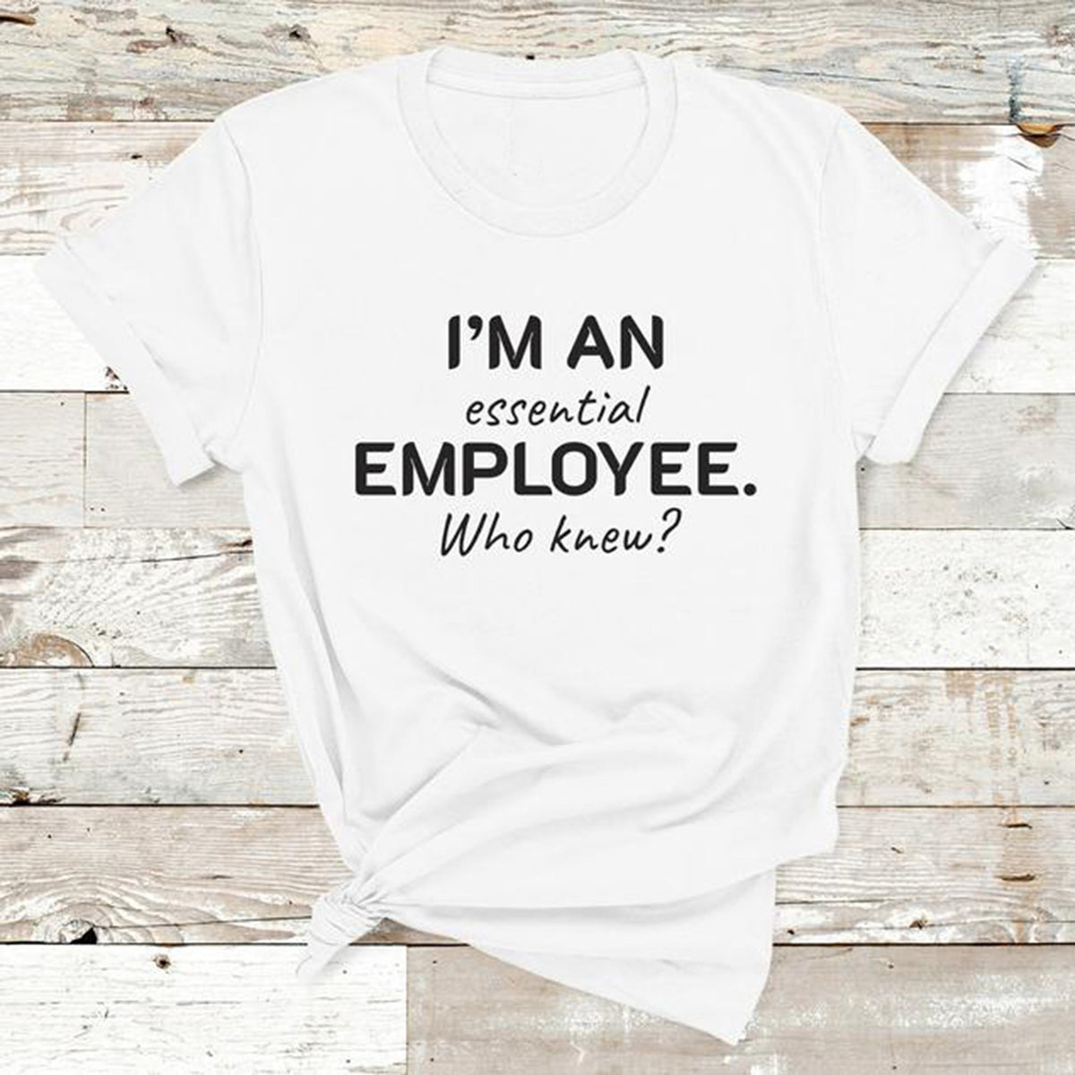 I'm an essential employee who knew shirt