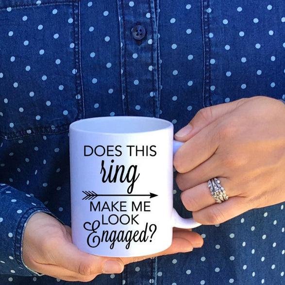Engagement gifts Does this ring make me look great engagement mug