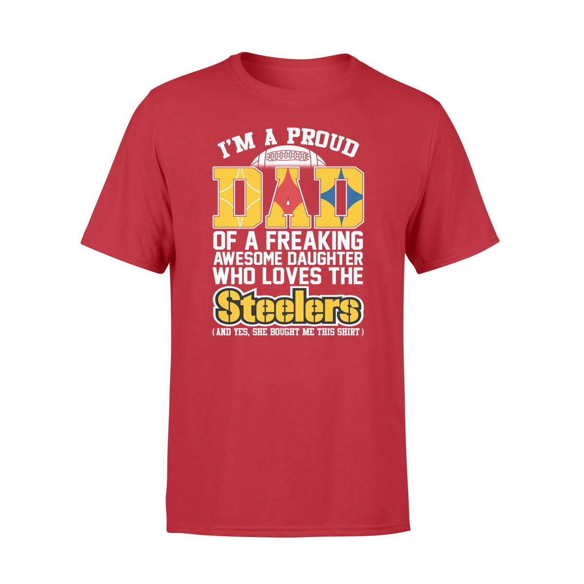 I'm A Proud Dad Of A Freaking Awesome Daughter Who Loves The Steelers TshirtGift For Dad