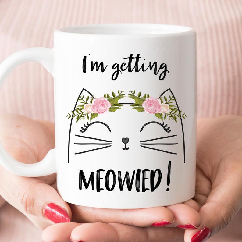 Engagement gifts for cat lovers I'm getting meowied coffee mug