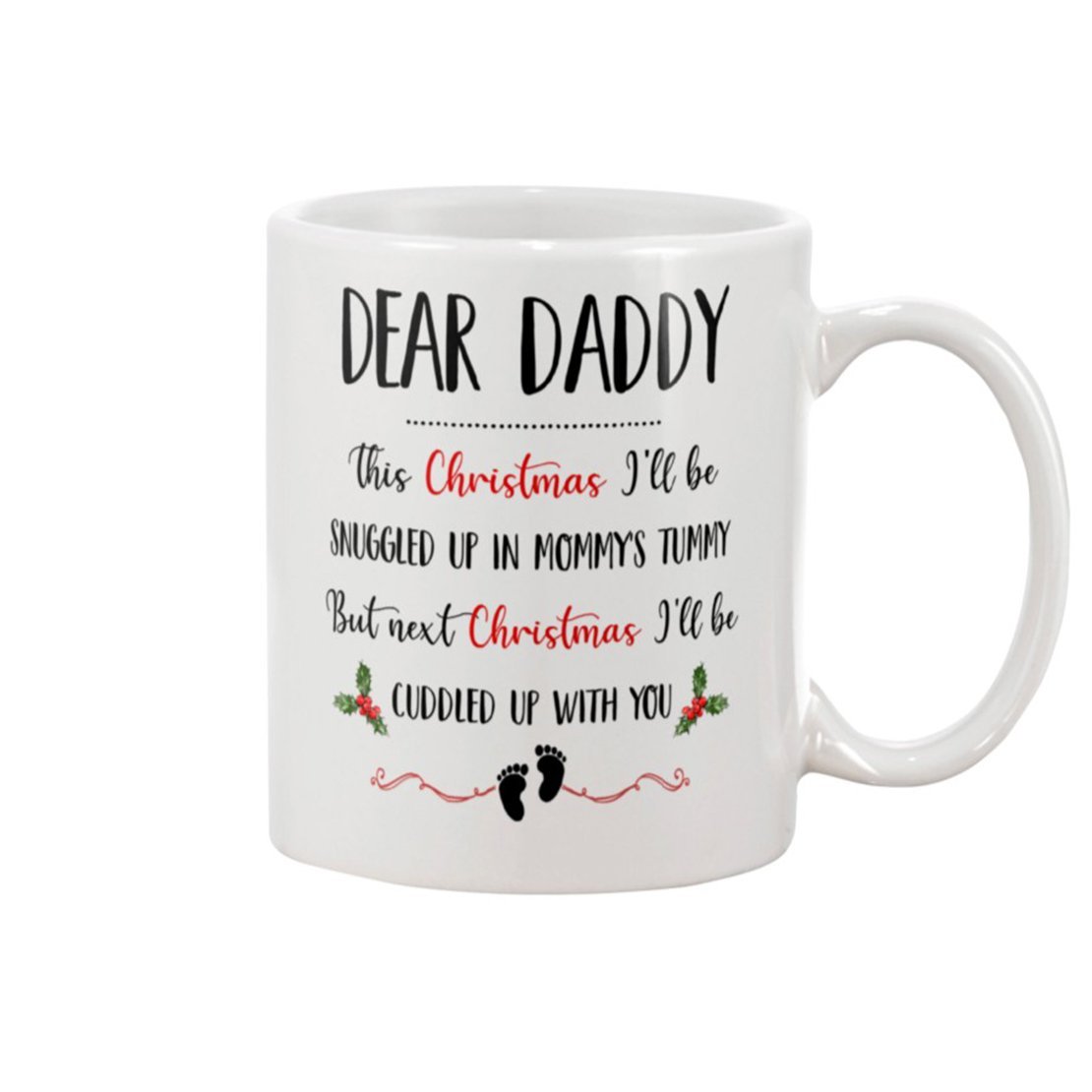 Dear Daddy This Christmas I'll Be Snuggled Up In Mommy's Tummy But Next Christmas I'll Be Cuddled Up With You Mug